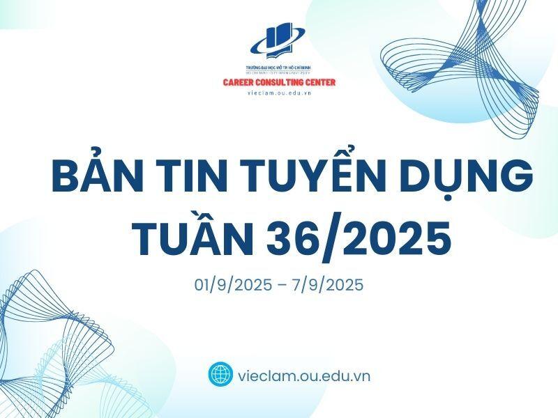 BẢN TIN TUYỂN DỤNG TUẦN 36/2025