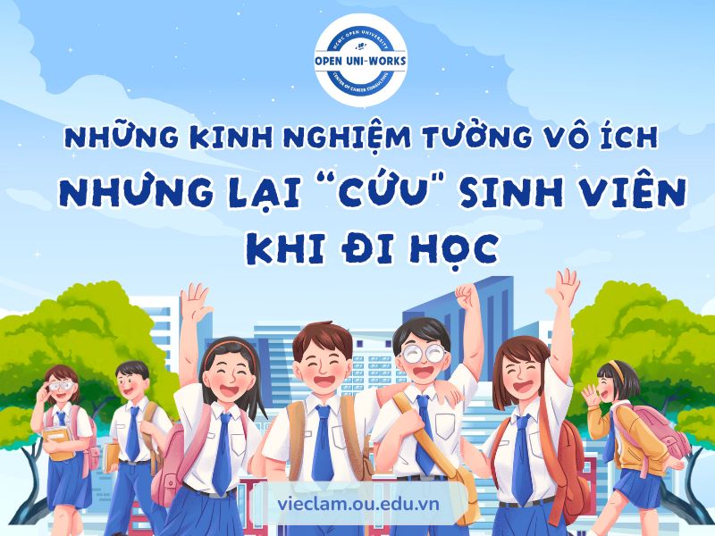Những kinh nghiệm tưởng vô ích nhưng lại “cứu” sinh viên khi đi học