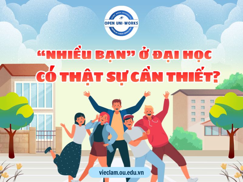 Học đại học có phải càng nhiều bạn là càng tốt? Gợi ý xây dựng mối quan hệ chất lượng dành cho sinh viên