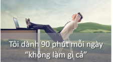 TÔI DÀNH 90 PHÚT MỖI NGÀY “KHÔNG LÀM GÌ CẢ”